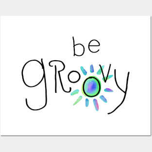 Be Groovy Posters and Art